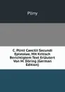 C. Plinii Caecilii Secundi Epistolae, Mit Kritisch Berichtigtem Text Erlautert Von M. Doring (German Edition) - Pliny