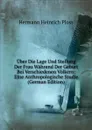 Uber Die Lage Und Stellung Der Frau Wahrend Der Geburt Bei Verschiedenen Volkern: Eine Anthropologische Studie (German Edition) - Hermann Heinrich Ploss