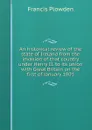 An historical review of the state of Ireland from the invasion of that country under Henry II. to its union with Great Britain on the first of January 1801 - Francis Plowden