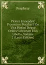 Plotini Enneades: Praemisso Porphyrii De Vita Plotini Deque Ordine Librorum Eius Libello, Volume 2 (Latin Edition) - Porphyry