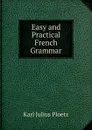 Easy and Practical French Grammar - Karl Julius Ploetz