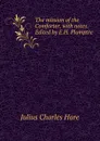 The mission of the Comforter, with notes. Edited by E.H. Plumptre - Julius Charles Hare