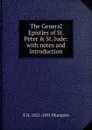 The General Epistles of St. Peter . St. Jude: with notes and introduction - E H. 1821-1891 Plumptre