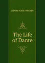 The Life of Dante - Edward Hayes Plumptre