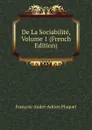 De La Sociabilite, Volume 1 (French Edition) - François-André-Adrien Pluquet