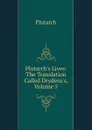 Plutarch.s Lives: The Translation Called Drydens.s, Volume 5 - Plutarch