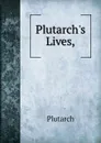 Plutarch.s Lives, - Plutarch