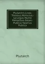Plutarch.s Lives: Theseus.-Romulus.-Lycurgus.-Numa Pompilius.-Solon.-Publius Valerius Publica - Plutarch