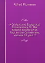 A Critical and Exegetical Commentary On the Second Epistle of St. Paul to the Corinthians, Volume 33,.part 2 - Alfred Plummer
