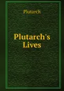 Plutarch.s Lives. - Plutarch