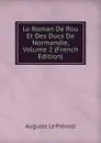 Le Roman De Rou Et Des Ducs De Normandie, Volume 2 (French Edition) - Auguste le Prévost