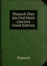 Plutarch Uber Jsis Und Osiris (Ancient Greek Edition) - Plutarch