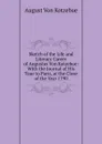 Sketch of the Life and Literary Career of Augustus Von Kotzebue: With the Journal of His Tour to Paris, at the Close of the Year 1790 - August von Kotzebue