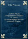 Goethes Faust; Zeugnisse und Excurse zu seiner Entstehungsgeschichte (German Edition) - Otto Pniower