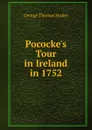 Pococke.s Tour in Ireland in 1752 - George Thomas Stokes