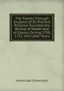 The Travels Through England of Dr. Richard Pococke, Successively Bishop of Meath and of Ossory, During 1750, 1751, and Later Years - James Joel Cartwright