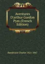 Aventures D.arthur Gordon Pym (French Edition) - Baudelaire Charles 1821-1867