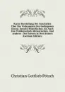 Kurze Darstellung Der Geschichte Uber Das Vorkommen Des Gediegenen Eisens: Sowohl Minerlischen Als Auch Des Problematisch-Meteorischen, Und Anderer . Des Erstern in Dem Innern (German Edition) - Christian Gottlieb Pötzch