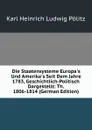 Die Staatensysteme Europa.s Und Amerika.s Seit Dem Jahre 1783, Geschichtlich-Politisch Dargestellt: Th. 1806-1814 (German Edition) - Karl Heinrich Ludwig Pölitz