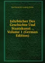 Jahrbucher Des Geschichte Und Staatskunst ., Volume 1 (German Edition) - Karl Heinrich Ludwig Pölitz