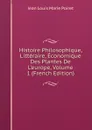 Histoire Philosophique, Litteraire, Economique Des Plantes De L.europe, Volume 1 (French Edition) - Jean Louis Marie Poiret