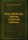 Flore Medicale, Volume 1 (French Edition) - Jean Louis Marie Poiret