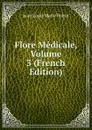 Flore Medicale, Volume 3 (French Edition) - Jean Louis Marie Poiret