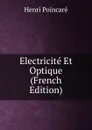 Electricite Et Optique (French Edition) - Henri Poincaré