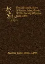 The Life And Letters Of Father John Morris, Of The Society Of Jesus: 1826-1893 - Morris John 1826-1893