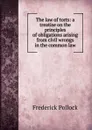 The law of torts: a treatise on the principles of obligations arising from civil wrongs in the common law - Frederick Pollock