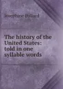 The history of the United States: told in one syllable words - Josephine Pollard