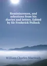 Reminiscences, and selections from his diaries and letters. Edited by Sir Frederick Pollock - William Charles Macready