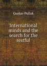 International minds and the search for the restful - Gustav Pollak