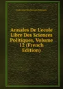 Annales De L.ecole Libre Des Sciences Politiques, Volume 12 (French Edition) - Ecole Libre Des Sciences Politiques