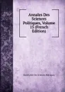 Annales Des Sciences Politiques, Volume 15 (French Edition) - Ecole Libre Des Sciences Politiques
