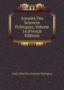 Annales Des Sciences Politiques, Volume 14 (French Edition) - Ecole Libre Des Sciences Politiques