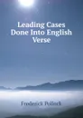 Leading Cases Done Into English Verse - Frederick Pollock