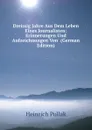 Dreissig Jahre Aus Dem Leben Eines Journalisten: Erinnerungen Und Aufzeichnungen Von  (German Edition) - Heinrich Pollak