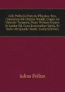 Julii Pollucis Historia Physica; Seu, Chronicon Ab Origine Mundi, Usque Ad Valentis Tempora, Nunc Primun Graece Et Latine Ed. Cum Lectionibus Variis, Et Notis Ab Ignatio Hardt. (Latin Edition) - Julius Pollux