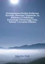 Parlamentarna Povjest Kraljevina Hrvatske, Slavonije I Dalmacije, Za Biljekama Iz Politikoga, Kulturnoga I Drutvenoga ivota, Volume 1 (Croatian Edition) - Martin Poli