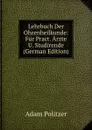 Lehrbuch Der Ohrenheilkunde: Fur Pract. Arzte U. Studirende (German Edition) - Adam Politzer