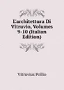 L.architettura Di Vitruvio, Volumes 9-10 (Italian Edition) - Vitruvius Pollio