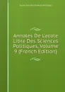 Annales De L.ecole Libre Des Sciences Politiques, Volume 9 (French Edition) - Ecole Libre Des Sciences Politiques