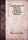 L.architettura Di Vitruvio, Volumes 3-4 (Italian Edition) - Vitruvius Pollio