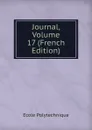 Journal, Volume 17 (French Edition) - Ecole Polytechnique