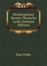 Dichtergrusse: Neuere Deutsche Lyrik (German Edition) - Elise Polko