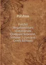 Polybii Megalopolitani Historiarum Quidquid Superest, Volume 3 (Ancient Greek Edition) - Polybius