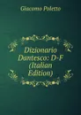 Dizionario Dantesco: D-F (Italian Edition) - Giacomo Poletto