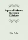 Aquarellskizzen (German Edition) - Elise Polko