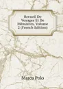 Recueil De Voyages Et De Memoires, Volume 2 (French Edition) - Marco Polo